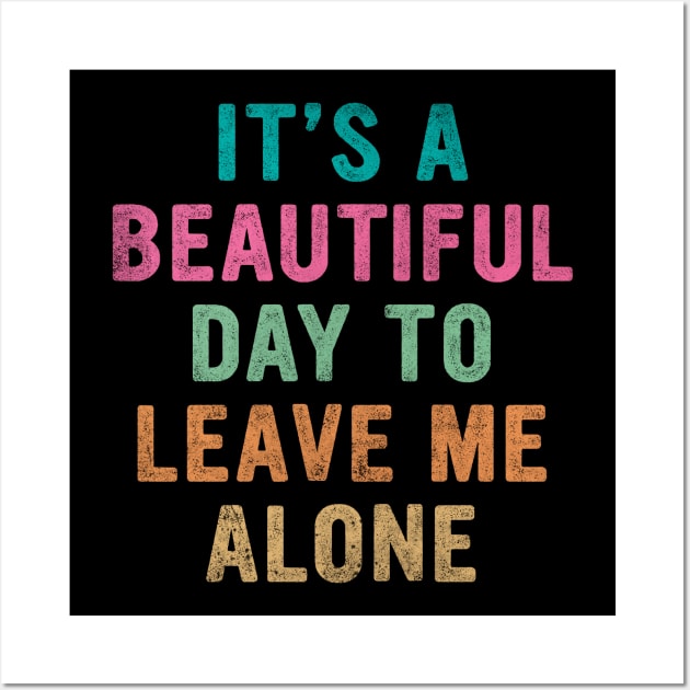 It's beautiful day to leave me alone Wall Art by EnarosaLinda XY